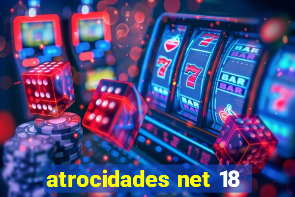 atrocidades net 18